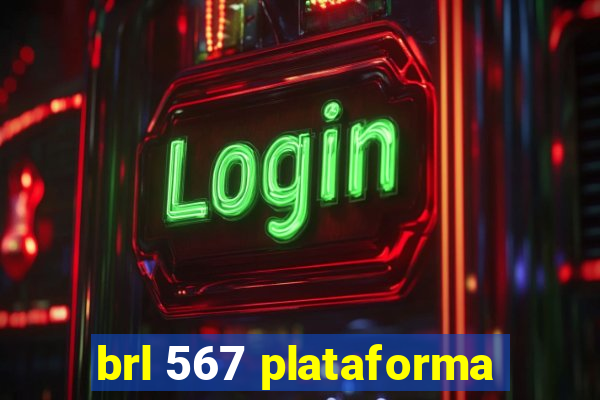 brl 567 plataforma